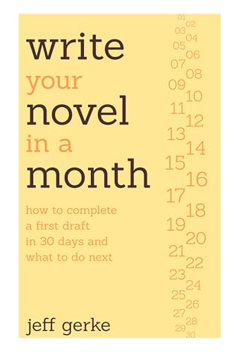 

Write Your Novel in a Month: How to Complete a First Draft in 30 Days and What to Do Next [Paperback] Gerke Jeff