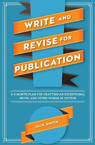 Stock image for Write and Revise for Publication: A 6-Month Plan for Crafting an Exceptional Novel and Other Works of Fiction for sale by SecondSale