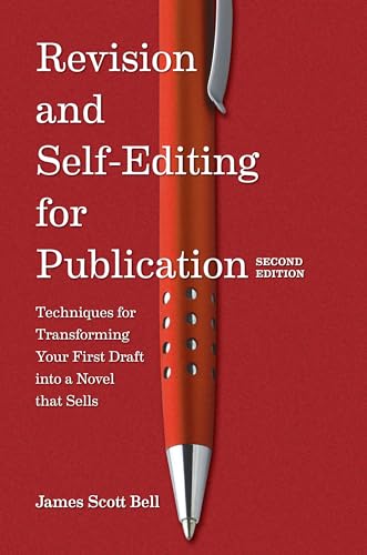 Revision and Self-Editing for Publication: Techniques for Transforming Your First Draft into a Novel That Sells (9781599637068) by Bell, James Scott