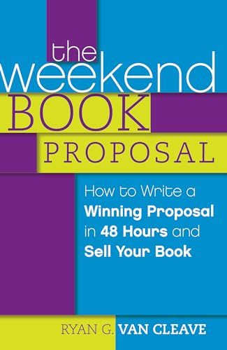 Stock image for The Weekend Book Proposal: How to Write a Winning Proposal in 48 Hours and Sell Your Book for sale by Red's Corner LLC