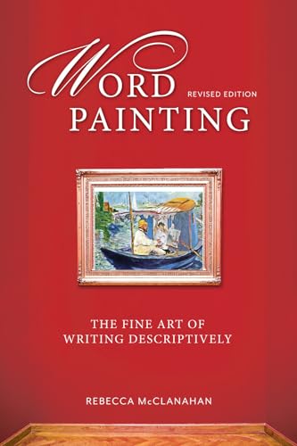 Stock image for Word Painting Revised Edition: The Fine Art of Writing Descriptively for sale by BooksRun