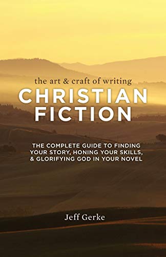 Beispielbild fr The Art and Craft of Writing Christian Fiction : The Complete Guide to Finding Your Story, Honing Your Skills, and Glorifying God in Your Novel zum Verkauf von Better World Books