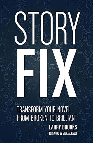 Stock image for Story Fix: Transform Your Novel from Broken to Brilliant for sale by Idaho Youth Ranch Books