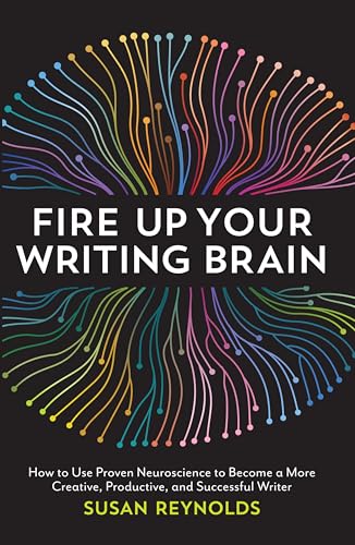 Beispielbild fr Fire up Your Writing Brain : How to Use Proven Neuroscience to Become a More Creative, Productive, and Succes Sful Writer zum Verkauf von Better World Books