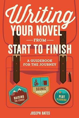 Stock image for Writing Your Novel from Start to Finish: A Guidebook for the Journey for sale by Goodwill of Colorado