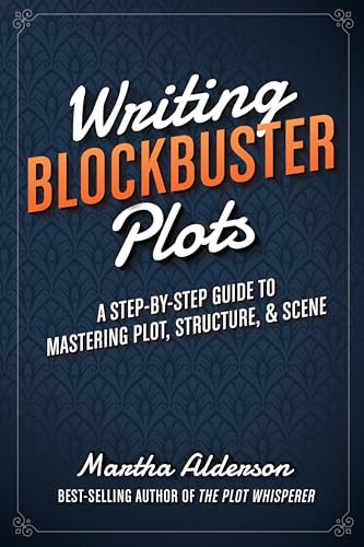 Imagen de archivo de Writing Blockbuster Plots: A Step-by-Step Guide to Mastering Plot, Structure, and Scene a la venta por Your Online Bookstore