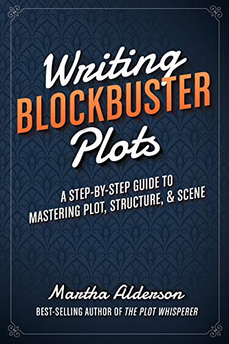 Stock image for Writing Blockbuster Plots: A Step-By-Step Guide to Mastering Plot, Structure, and Scene for sale by ThriftBooks-Reno