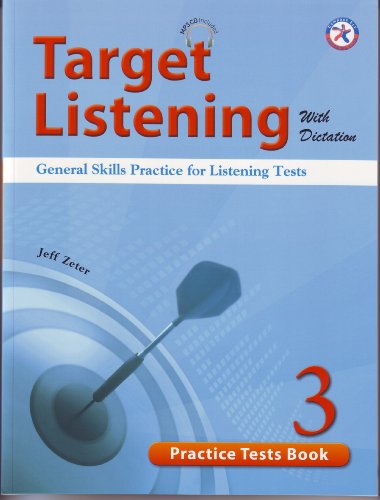 Beispielbild fr Target Listening with Dictation, Practice Tests Book 3, General Skills Practice for Listening Tests (w/MP3 Audio CD, Transcripts and Answer Key) zum Verkauf von Revaluation Books