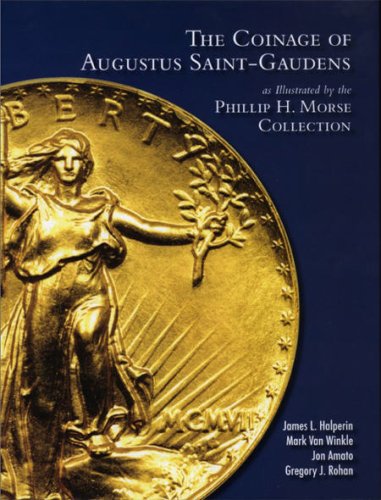 Imagen de archivo de The Coinage of Augustus Saint-Gauden: as Illustrated by the Phillip H. Morse Collection a la venta por Books Unplugged