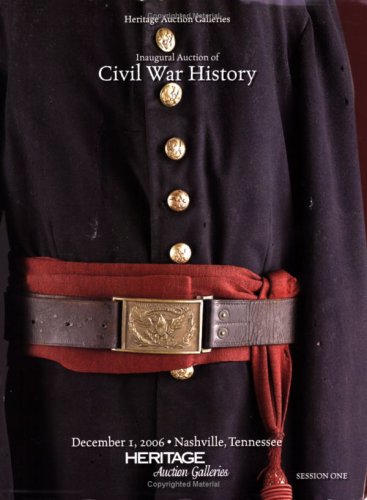 Heritage Inaugural Auction of Civil War History #642 - Session 1 (9781599670942) by Tom Slater; Marsha Dixey; James L. Halperin (editor)