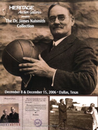 Heritage Sports Collectibles Dallas Auction #706 The Dr. James Naismith Collection (9781599671000) by Lauren Beasley; Stephen Carlisle; James L. Halperin (editor)
