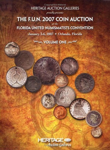 Stock image for Heritage Auction Galleries proudly presents "The F.U.N. 2007 Coin Auction at the Florida United Numismatists Convention" January 3-6, 2007 Orlando, FL Coin Catalog Vol I for sale by Bookmans