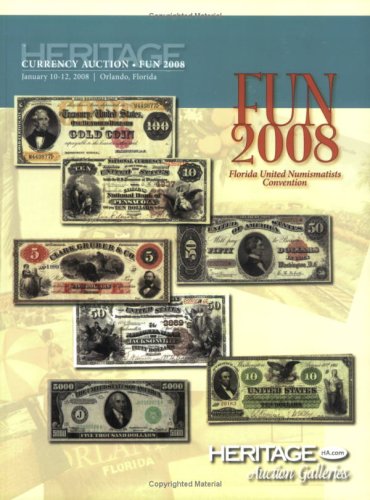 Heritage FUN 2008 Currency Auction #456 (9781599672038) by Frank Clark; Jim Fitzgerald; James L. Halperin (editor)