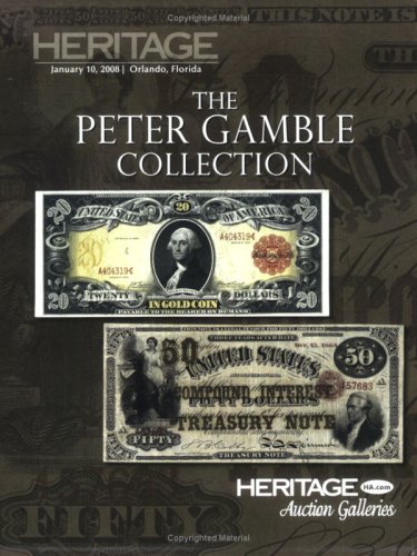 Heritage Auctions Galleries The Peter Gamble Collection F.U.N. Currency Auction #456 (9781599672052) by Frank Clark; Jim Fitzgerald; James L. Halperin (editor)