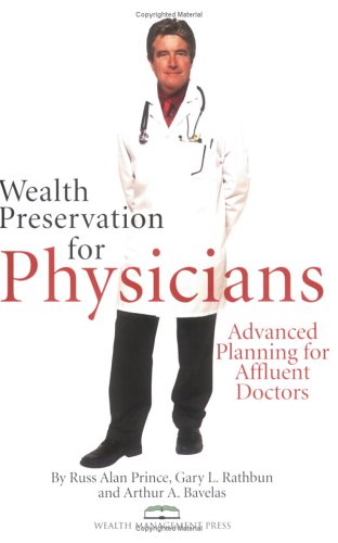 Beispielbild fr Wealth Preservation for Physicians: Advanced Planning for Affluent Doctors zum Verkauf von Library House Internet Sales