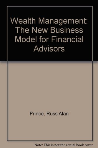 Wealth Management: The New Business Model for Financial Advisors (9781599690742) by Prince, Russ Alan; Grove, Hannah Shaw