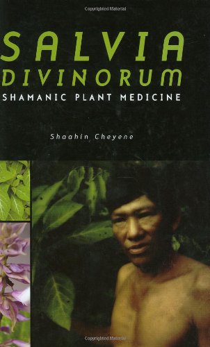 Salvia Divinorum: Shamanic Plant Medicine (9781599714042) by Shaahin Cheyene