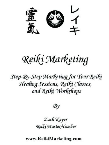 9781599715353: Reiki Marketing: Step by Step Marketing for Your Reiki Healing Sessions, Reiki Classes, and Reiki Workshops