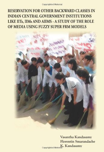 Beispielbild fr Reservation for Other Backward Classes in Indian Central Government Institutions Like Its, Iims and Aimms: A Study of the Role of Media Using Fuzzy Su zum Verkauf von ThriftBooks-Dallas