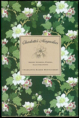 Stock image for Charlotte's Magnolias: Short Stories, Poems, Illustrations for sale by HPB-Red