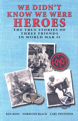 Imagen de archivo de We Didn't Know We Were Heroes: The True Stories of Three Friends in World War II a la venta por ThriftBooks-Dallas