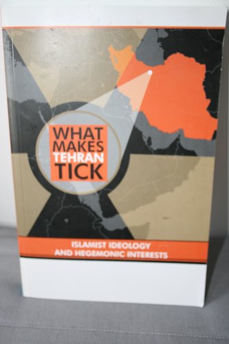 Stock image for What Makes Tehran Tick: Islamist Ideology and Hegemonic Interests for sale by Wonder Book