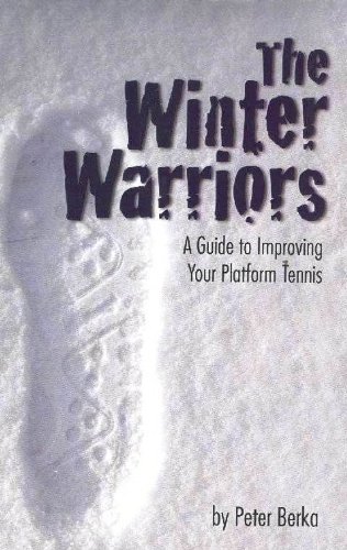 Stock image for The Winter Warriors : A Guide to Improving Your Platform Tennis for sale by Dream Books Co.