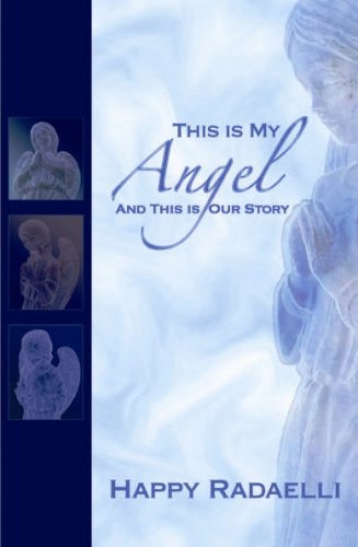 9781599754031: This is My Angel and This is Our Story by Happy Radaelli (2000) Paperback