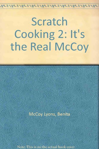 Stock image for Scratch Cooking 2: It's the Real McCoy for sale by ThriftBooks-Dallas