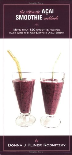 9781599759623: The Ultimate Acai Smoothie Cookbook: More Than 120 Smoothie Recipes Made with the Age-Defying Acai Berry