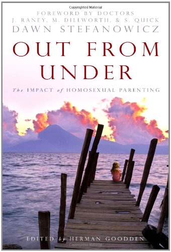Stock image for Out from Under : The Impact of Homosexual Parenting for sale by Better World Books