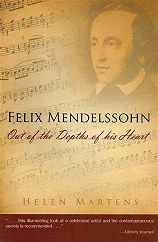 Stock image for Felix Mendelssohn; Out of the Depths of His Heart for sale by BISON BOOKS - ABAC/ILAB