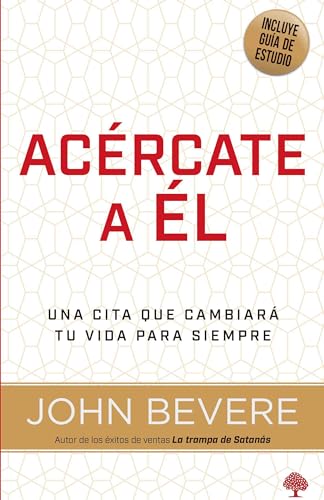 AcÃ©rcate a Ã©l: Una vida de intimidad con Dios / Drawing Near: A Life of Intimacy with God (Spanish Edition) (9781599790329) by Bevere, John