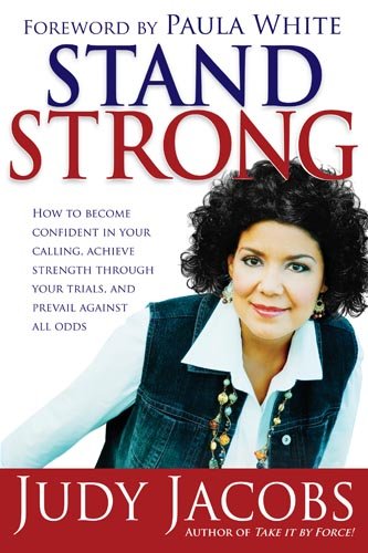 Imagen de archivo de Stand Strong: How to Become Confident in Your Calling, Achieve Strength Through Your Trials, and Prevail Against All Odds a la venta por SecondSale