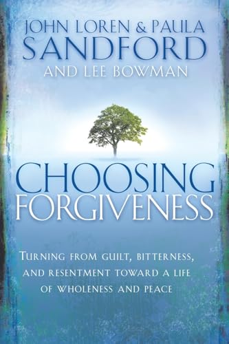 Stock image for Choosing Forgiveness: Turning from Guilt, Bitterness and Resentment Towards a Life of Wholeness and Peace for sale by Ergodebooks