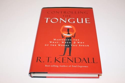 Controlling the Tongue: Mastering the What, When, & Why of the Words You Speak (9781599790732) by Kendall, R.T.