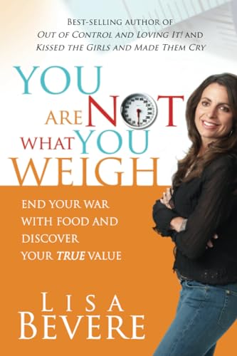 Beispielbild fr You Are Not What You Weigh : End Your War with Food and Discover Your True Value zum Verkauf von Better World Books