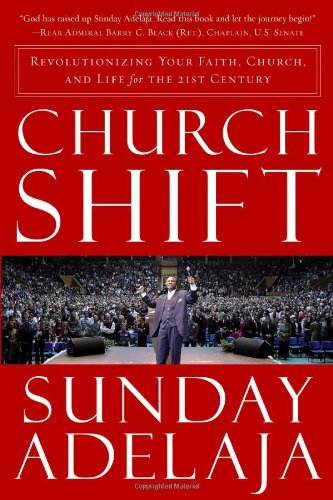 Stock image for Church Shift: Revolutionizing Your Faith, Church, and Life for the 21st Century for sale by SecondSale