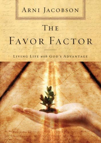 Stock image for The Favor Factor: Living Life With God's Advantage for sale by Front Cover Books