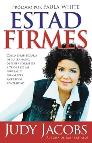 9781599791098: Estad Firmes / You are Firm: Como Estar Seguro De Su Llamado, Obtener Fortaleza a Traves De Las Pruebas, Y Prevalecer Ante Toda Adversidad