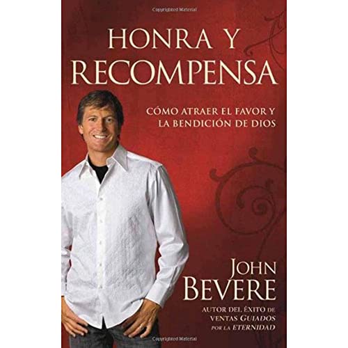 Honra Y Recompensa: CÃ³mo atraer el favor y la bendiciÃ³n de Dios (Spanish Edition) (9781599791333) by Bevere, John