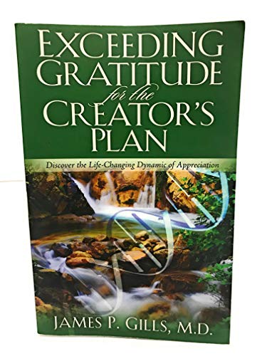 Imagen de archivo de Exceeding Gratitude For The Creator's Plan: Discover the Life-Changing Dynamic of Appreciation a la venta por SecondSale