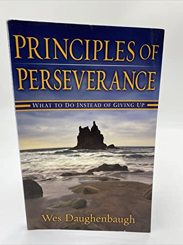 Stock image for Principles Of Perserverance: What to Do Instead of Giving Up for sale by SecondSale