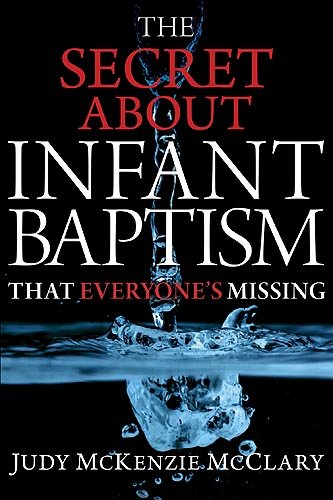 Stock image for The Secret About Infant Baptism That Everyone's Missing for sale by HPB Inc.