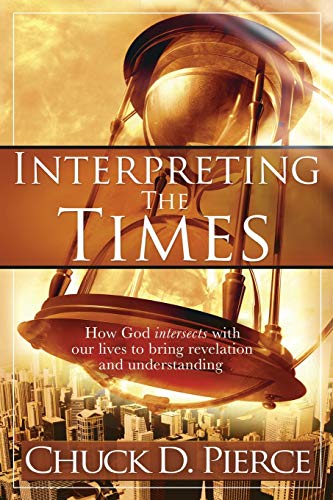 Beispielbild fr Interpreting the Times : How God Intersects with Our Lives to Bring Revelation and Understanding zum Verkauf von Better World Books