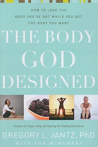 Imagen de archivo de The Body God Designed: How to love the body you've got while you get the body you want a la venta por SecondSale