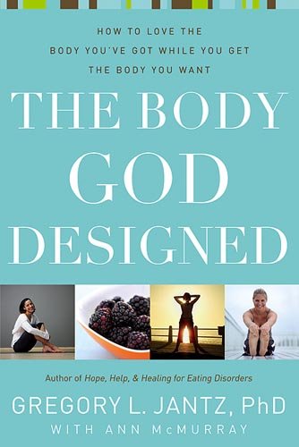 Stock image for The Body God Designed: How to love the body you've got while you get the body you want for sale by SecondSale