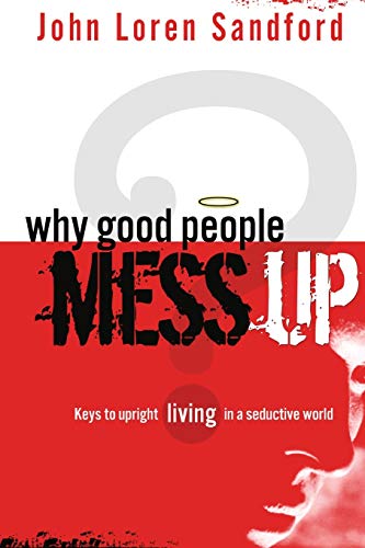 Beispielbild fr Why Good People Mess Up: Keys to upright living in a seductive world zum Verkauf von SecondSale