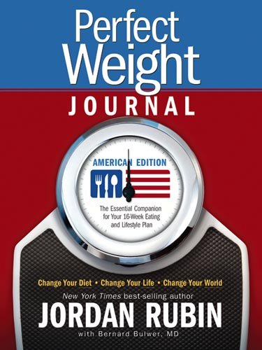 Imagen de archivo de Perfect Weight Journal: American Edition: Change Your Diet, Change Your Life, Change Your World a la venta por Jenson Books Inc