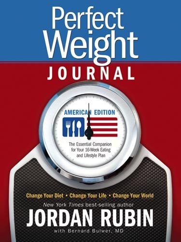 Stock image for Perfect Weight Journal: American Edition: Change Your Diet, Change Your Life, Change Your World for sale by Jenson Books Inc
